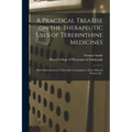 A Practical Treatise on the Therapeutic Uses of Terebinthine Medicines: With Observations on Tubercular Consumption, Gout, Mineral Waters, Etc.