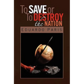 To Save or To Destroy the Nation
