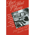 Since You Went Away: World War II Letters from American Women on the Home Front