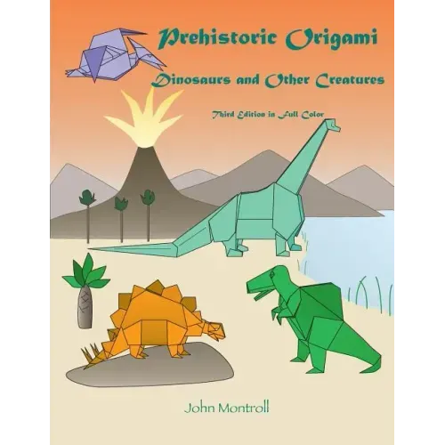 Prehistoric Origami: Dinosaurs and Other Creatures