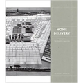 Home Delivery: Fabricating the Modern Dwelling