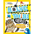 Solve This! Forensics: Super Science and Curious Capers for the Daring Detective in You