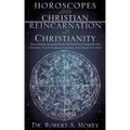 Horoscopes and The Christian & Reincarnation and Christianity