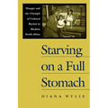 Starving on a Full Stomach Starving on a Full Stomach: Hunger and the Triumph of Cultural Racism in Modern South Afhunger and the Triumph of Cultural