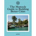 The Monocle Guide to Building Better Cities