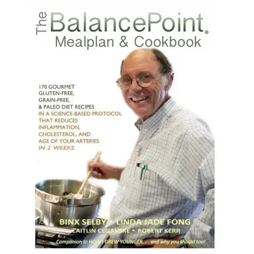 The BalancePoint Mealplan & Cookbook: 170 gourmet gluten-free, grain-free & Paleo diet recipes in a science-based protocol that reduces inflammation,