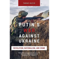 Putin's War Against Ukraine: Revolution, Nationalism, and Crime