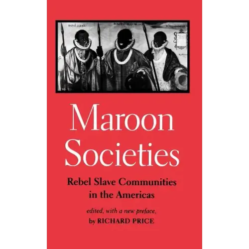 Maroon Societies: Rebel Slave Communities in the Americas