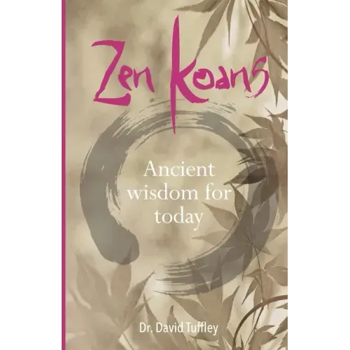 Zen Koans: Ancient Wisdom for Today