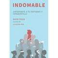 Indomable: Anteponte a tu entorno y conquístalo