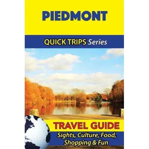 Piedmont Travel Guide (Quick Trips Series): Sights, Culture, Food, Shopping & Fun