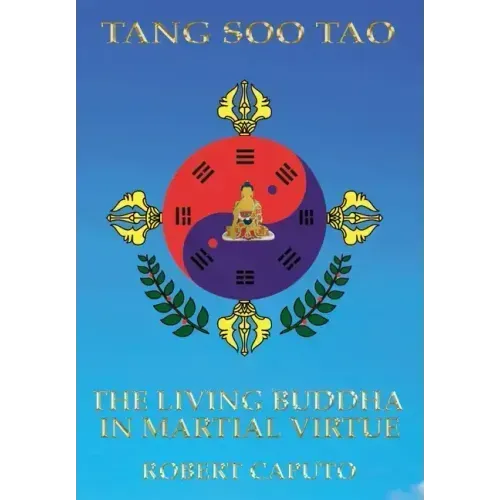 Tang Soo Tao: The Living Buddha In Martial Virtue