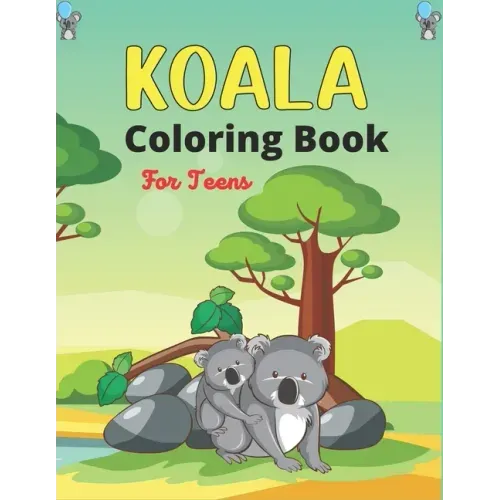 KOALA Coloring Book For Teens: Stress Relieving Animal Designs, Unique Gift for Teenagers