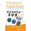 Soma Puzzle Book, The: A New Approach to the Classic Pieces