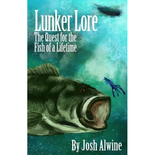 Lunker Lore: The Quest for the Fish of a Lifetime
