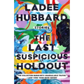The Last Suspicious Holdout: Stories