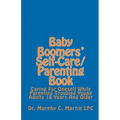 Baby Boomers' Self-Care/Parenting Book: Caring For Oneself While Parenting Troubled Young Adults 18 Years And Older