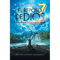 El Reposo De Dios: Entrando Al Día Perfecto ¡El Día Que No Terminó!