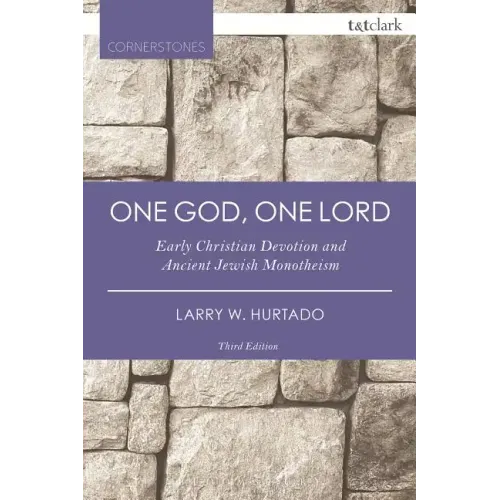 One God, One Lord: Early Christian Devotion and Ancient Jewish Monotheism
