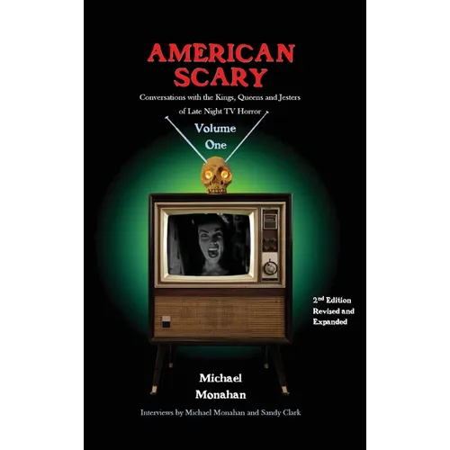 American Scary Conversations with the Kings, Queens and Jesters of Late-Night Horror TV Volume 1