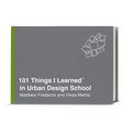 101 Things I Learned(r) in Urban Design School