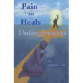 Pain That Heals Unforgiveness