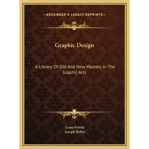 Graphic Design: A Library Of Old And New Masters In The Graphic Arts