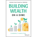 Building Wealth on a Dime: Finding Your Financial Freedom
