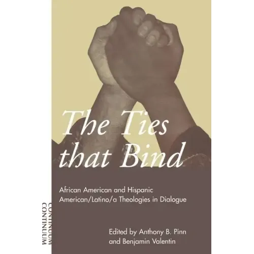 Ties That Bind: African American and Hispanic American/Latino/A Theologies in Dialogue