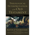 Theological Interpretation of the Old Testament: A Book-By-Book Survey