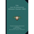 The Life Of Augustus Herman Franke (1847)