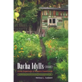 Dacha Idylls: Living Organically in Russia's Countryside