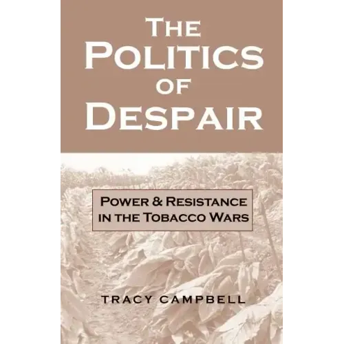 The Politics of Despair: Power and Resistance in the Tobacco Wars