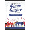 The Happiest Piano Teacher in Town: Empowering Teachers to Inspire Students