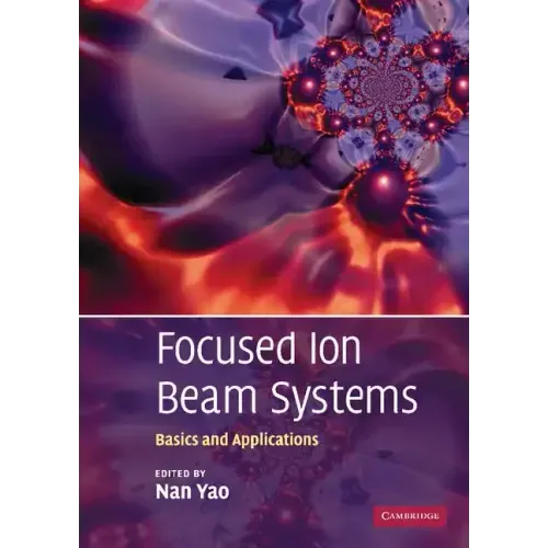 Focused Ion Beam Systems: Basics and Applications