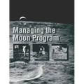 Managing the Moon Program: Lessons Learned From Project Apollo