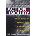 Action Inquiry: The Secret of Timely and Transforming Leadership
