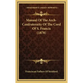Manual Of The Arch-Confraternity Of The Cord Of S. Francis (1878)