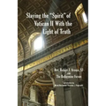 Slaying the "Spirit" of Vatican II With the Light of Truth