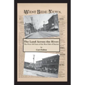 The Land Across the River: The First 150 Years of the West Side of Dayton