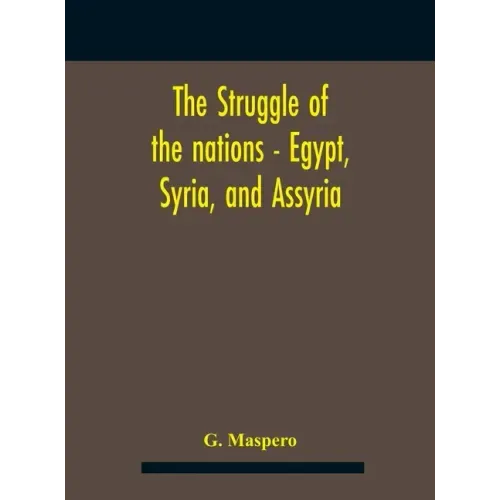 The Struggle Of The Nations - Egypt, Syria, And Assyria