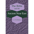 The Bible and the Ancient Near East: Collected Essays
