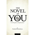 The Novel In You: A novelist's guide to writing better fiction