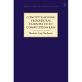 Conceptualising Procedural Fairness in EU Competition Law