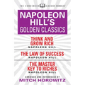 Napoleon Hill's Golden Classics (Condensed Classics): Featuring Think and Grow Rich, the Law of Success, and the Master Key to Riches: Featuring Think