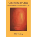 Consenting to Grace: An Introduction to Gestalt Pastoral Care