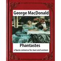 Phantastes: a faerie romance for men and women(1858), by George MacDonald