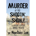 Murder at the Shootin' Show!: A Murder Mystery Dinner Theater