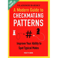 A Modern Guide to Checkmating Patterns: Improve Your Ability to Spot Typical Mates