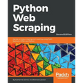 Python Web Scraping - Second Edition: Hands-on data scraping and crawling using PyQT, Selnium, HTML and Python